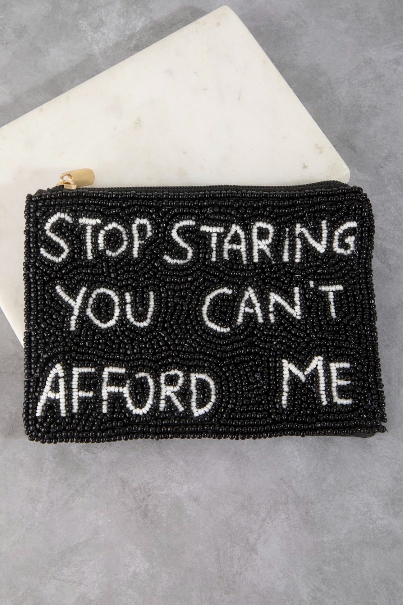 Stop Staring You Cant Afford Me Beaded Coin Purse