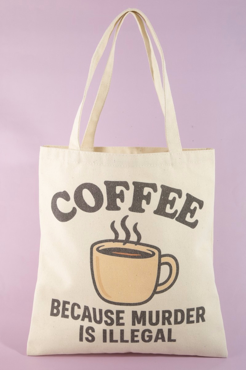 Coffee Because Murder Is Illegal Tote Bag